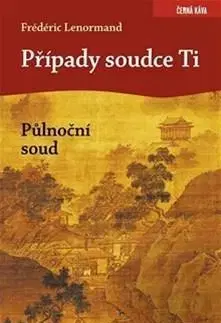 Svetová beletria Případy soudce Ti - Frédéric Lenormand