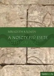 Svetová beletria A Noszty fiú esete Tóth Marival - Kálman Mikszáth