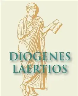Filozofia Životopisy slávnych filozofov I-V - Diogenes Laertios