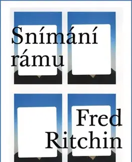 Fotografovanie, digitálna fotografia Snímání rámu - Fred Ritchin