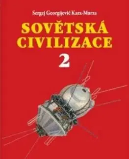 Svetové dejiny, dejiny štátov Sovětská civilizace 2 - Georgijevič Sergej Kara-Murza