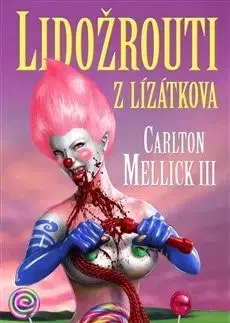 Sci-fi a fantasy Lidožrouti z Lízátkova - Carlton Mellick III