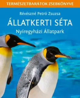 Biológia, fauna a flóra Állatkerti séta - Természetbarátok zsebkönyve - Zsuzsa Révészné Petró