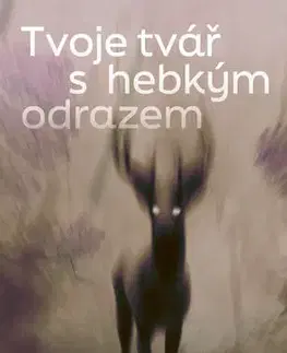 Romantická beletria Tvoje tvář s hebkým odrazem - Stančáková Alžběta