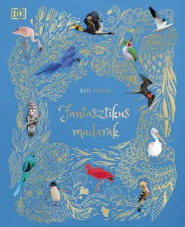 Príroda Fantasztikus madarak (Különleges kiadás) - Ben Hoare,Angela Rizza,Daniel Long