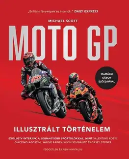 Auto, moto Moto GP - Illusztrált Történelem - Michael Scott,Gergely Erdélyi