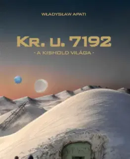 Sci-fi a fantasy Kr. u. 7192 - A Kishold világa - Apati Władysław