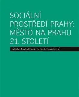 Sociológia, etnológia Sociální prostředí Prahy: město na prahu 21. století - Jana Jíchová,Martin Ouředníček