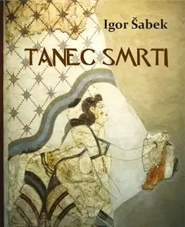 Slovenská beletria Tanec smrti - Igor Šabek