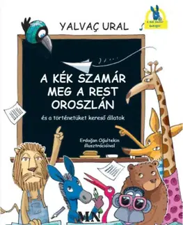 Rozprávky A Kék Szamár meg a rest Oroszlán és a történetüket kereső állatok - Yalvac Ural