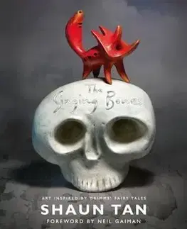 Cudzojazyčná literatúra The Singing Bones - Shaun Tan