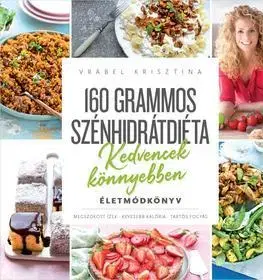 Zdravá výživa, diéty, chudnutie 160 grammos szénhidrátdiéta - Kedvencek könnyebben - Krisztina Vrábel