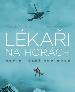 Skutočné príbehy Lékaři na horách: Neviditelní hrdinové - Jerzy Porebski,Wojciech Fusek,Jiří Chodil