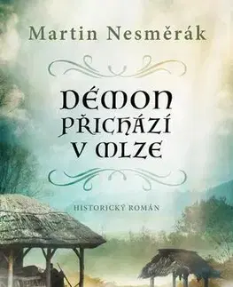 Historické romány Démon přichází v mlze - Martin Nesměrák