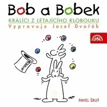 Pre deti a mládež SUPRAPHON a.s. Bob a Bobek - Králíci z létajícího klobouku