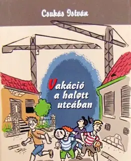 Pre deti a mládež - ostatné Vakáció a halott utcában - István Csukás