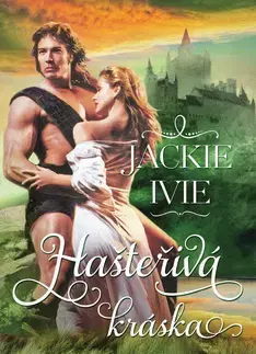 Historické romány Hašteřivá kráska - Jackie Ivie