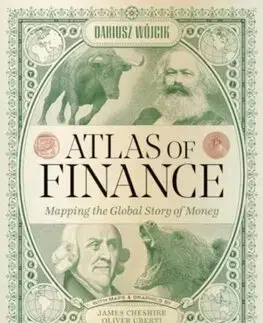 Financie, finančný trh, investovanie Atlas of Finance - Dariusz Wojcik,James Cheshire,Oliver Uberti