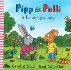 Leporelá, krabičky, puzzle knihy Pipp és Polli - A barátságos csiga - Camilla Reid