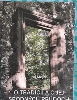 Fotografia O tradícii a o jej spodných prúdoch - Juraj Mojžiš