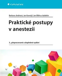 Medicína - ostatné Praktické postupy v anestezii, 3. přepracované a doplněné vydání - Barbora Jindrová,Jan Kunstýř,Jan Bláha,Kolektív autorov