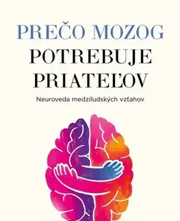Psychológia, etika Prečo mozog potrebuje priateľov - Ben Rein,Eva Gergelyová