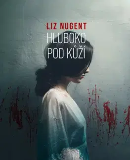 Detektívky, trilery, horory Hluboko pod kůží - Lizz Nugent