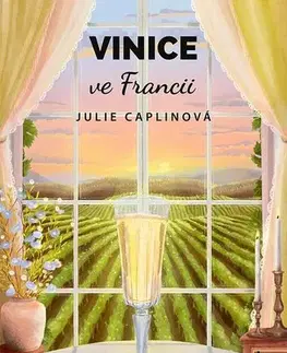 Romantická beletria Vinice ve Francii - Julie Caplinová