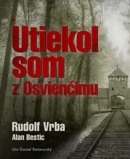 Biografie - ostatné Publixing a Citadella Utiekol som z Osvienčimu