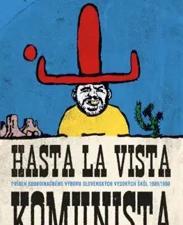 Slovenské a české dejiny Hasta la vista komunista - Kolektív autorov