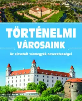 História - ostatné Történelmi városaink - Az elcsatolt vármegyék nevezetességei - Róbert Scholtz