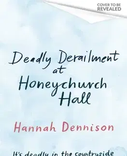 Detektívky, trilery, horory Deadly Derailment at Honeychurch Hall - Hannah Dennison