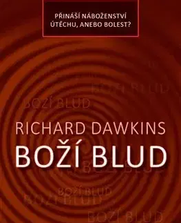 Náboženstvo - ostatné Boží blud - Přináší náboženství útěchu, anebo bolest? - Richard Dawkins