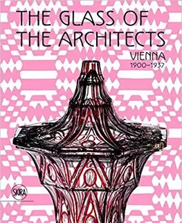 Architektúra The glass of the architects: Vienna 1900-1937 - Rainald Franz,Pasquale Gagliardi,Kolektív autorov