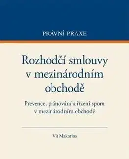 Podnikanie, obchod, predaj Rozhodčí smlouvy v mezinárodním obchodě - Vít Makarius
