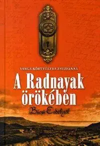 Beletria - ostatné A Radnayak örökében - Varga Körtvélyes Zsuzsanna
