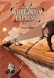 Dobrodružstvo, napätie, western Millennium expressz - A fogoly - Ádám Dávid