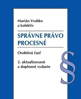 Správne právo Správne právo procesné - Osobitná časť. 2. vydanie - Marián Vrabko,Kolektív autorov