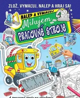 Nalepovačky, vystrihovačky, skladačky Milujem pracovné stroje - nalep a vymaľuj
