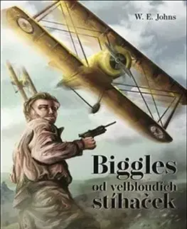 Beletria - ostatné Biggles od velbloudích stíhaček - William Earl Johns,Antonín Kyzlink