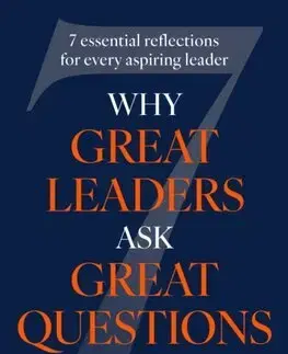 Manažment Why Great Leaders Ask Great Questions - Steve Mostyn