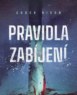 Detektívky, trilery, horory Pravidla zabíjení - Chuck Dixon
