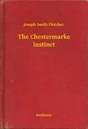 Svetová beletria The Chestermarke Instinct - Fletcher Joseph Smith