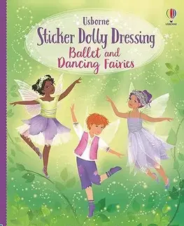 Nalepovačky, vystrihovačky, skladačky Sticker Dolly Dressing Ballet and Dancing Fairies - Fiona Watt,Antonia Miller