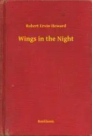 Svetová beletria Wings in the Night - Robert Ervin Howard