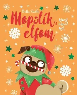 Dobrodružstvo, napätie, western Mopslík, ktorý chcel byť elfom - Bella Swift,Laura Sirotňáková