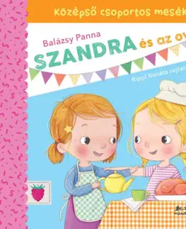Rozprávky Szandra és az ovi - Középső csoportos mesék - Panna Balázsy