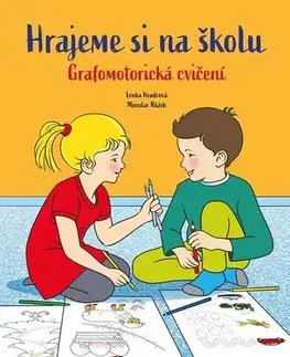 Pedagogika, vzdelávanie, vyučovanie Hrajeme si na školu: Grafomotorická cvičení - Lenka Hradcová,Miroslav Růžek