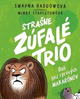 Rozprávky Strašne zúfalé trio 2: Deň bez syrových makarónov - Swapna Haddow