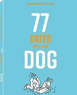Psy, kynológia 77 Dates with your Dog - Katharina Von Der Leyen
